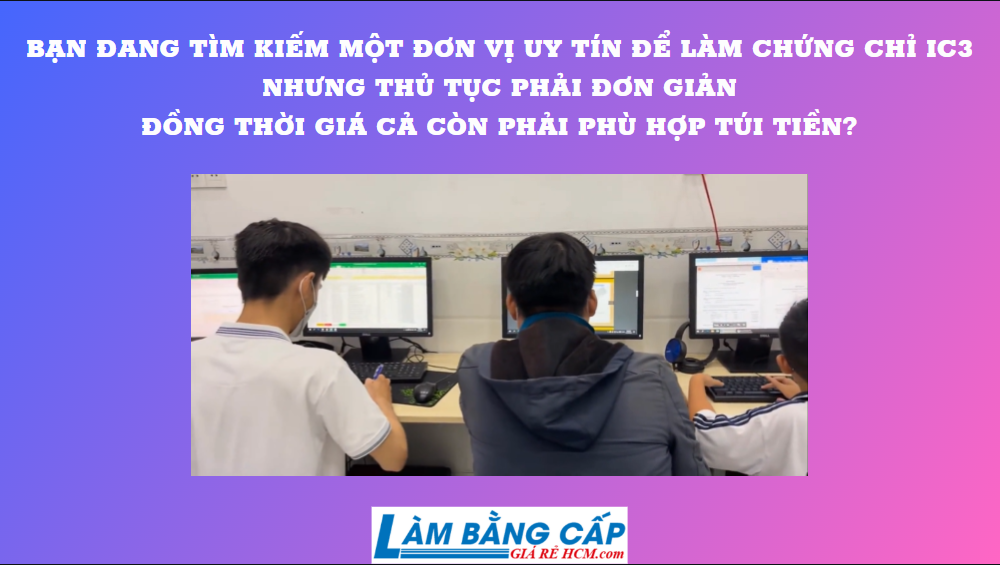 Làm Chứng Chỉ Tin Học IC3 Lấy Ngay Sau 3 Ngày